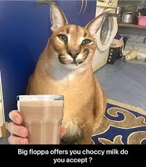 Floppa offering you choccy milk — be welcoming