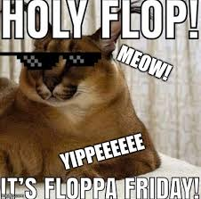 Holy flop! It's floppa friday meme